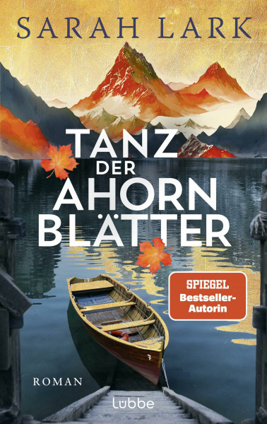 Tanz der Ahornblätter: Roman. Große Kanada-Dilogie der SPIEGEL-Bestsellerautorin Sarah Lark, die in über 20 Ländern Leserinnen begeistert (Kanadaträume, Band 1)