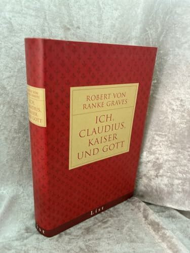 Ich Claudius, Kaiser und Gott: Aus d. Engl. v. Hans Rothe