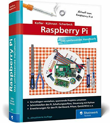 Raspberry Pi: Das umfassende Handbuch. Über 1.000 Seiten in Farbe. Mit Einstieg in Linux, Python und Elektrotechnik. Aktuell zum Raspberry Pi 4