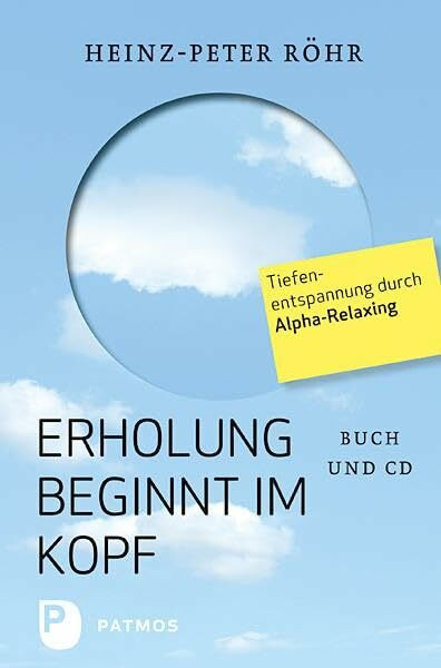 Erholung beginnt im Kopf: Tiefenentspannung durch Alpha-Relaxing - Buch mit CD