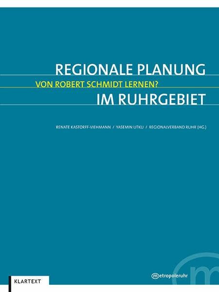 Regionale Planung im Ruhrgebiet: Von Robert Schmidt lernen?