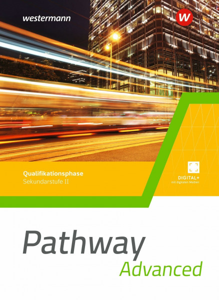 Pathway Advanced - Gymnasiale Oberstufe - Ausgabe Mitte und Ost: Schulbuch Qualifikationsphase (Pathway Approach und Pathway Advanced: Englisch für ... Oberstufe - Ausgabe Mitte und Ost 2022)
