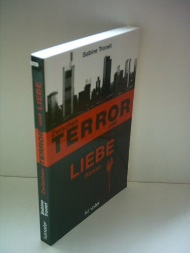 Zwischen Terror und Liebe: Roman
