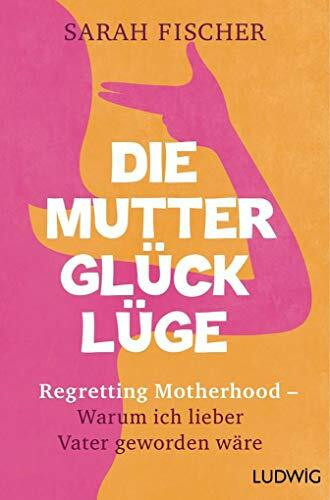 Die Mutterglück-Lüge: Regretting Motherhood – Warum ich lieber Vater geworden wäre