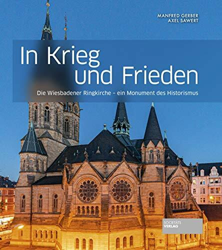 In Krieg und Frieden - Die Wiesbadener Ringkirche, ein Monument des Historismus