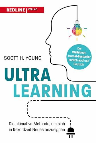 Ultralearning: Die ultimative Methode, um sich in Rekordzeit Neues anzueigenen. Wie man im Handumdrehen alles lernen kann