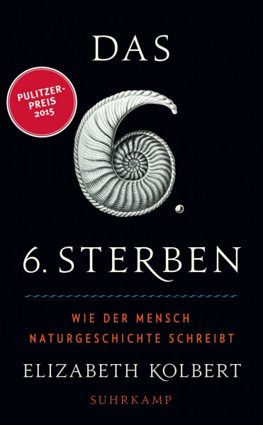 Das sechste Sterben: Wie der Mensch Naturgeschichte schreibt (suhrkamp taschenbuch)