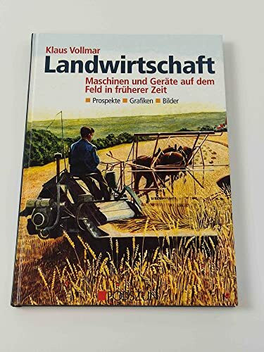 Landwirtschaft – Maschinen und Geräte auf dem Feld in früherer Zeit: Prospekte, Grafiken, Bilder