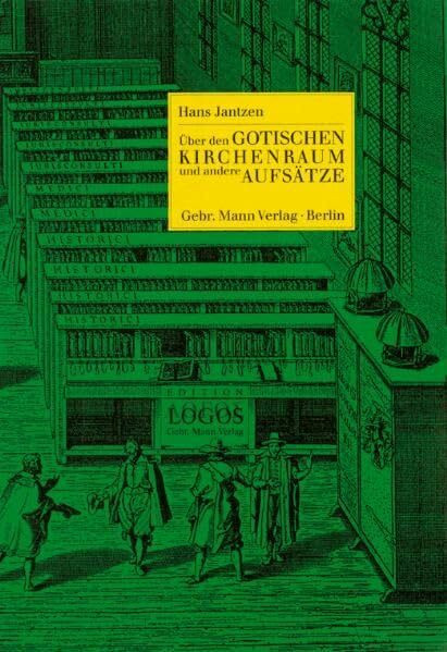 Über den gotischen Kirchenraum und andere Aufsätze: Nachw. v. Ulrich Kuder. (Edition Logos)