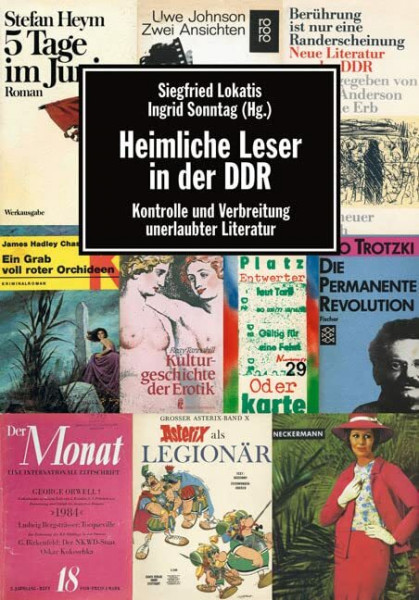 Heimliche Leser in der DDR: Kontrolle und Verbreitung unerlaubter Literatur
