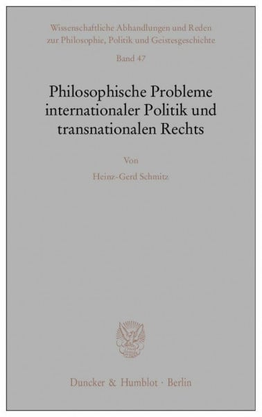 Philosophische Probleme internationaler Politik und transnationalen Rechts. (Wissenschaftliche Abhandlungen und Reden zur Philosophie, Politik und Geistesgeschichte)