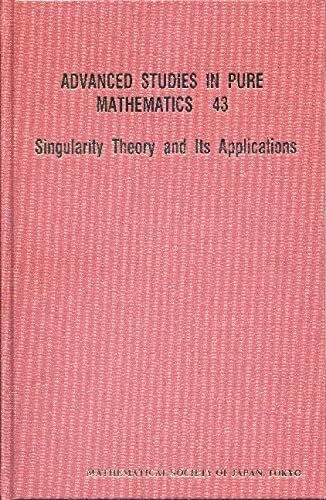 Singularity Theory and Its Applications (Advanced Studies in Pure Mathematics, Band 43)