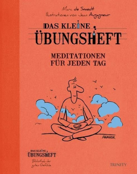 Das kleine Übungsheft - Meditationen für jeden Tag (Das kleine Übungsheft, Bibliothek der guten Gefühle)