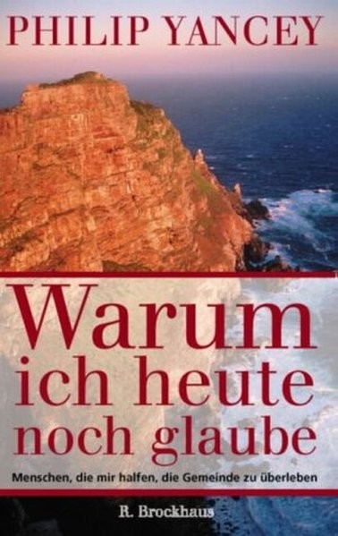 Warum ich heute noch glaube: Menschen, die mir halfen, die Gemeinde zu überleben