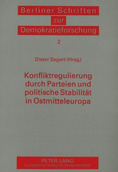 Konfliktregulierung durch Parteien und politische Stabilität in Ostmitteleuropa