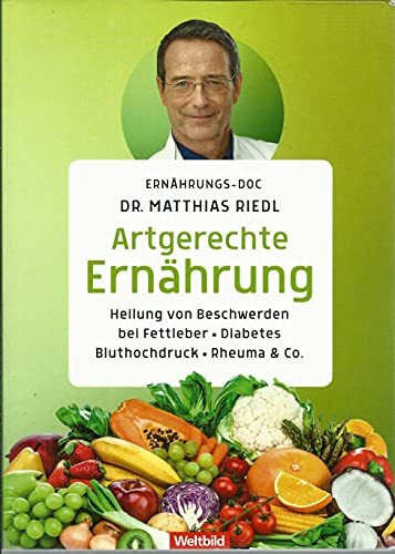 Artgerechte Ernährung - Heilung für Beschwerden die Ärzte ratlos machen