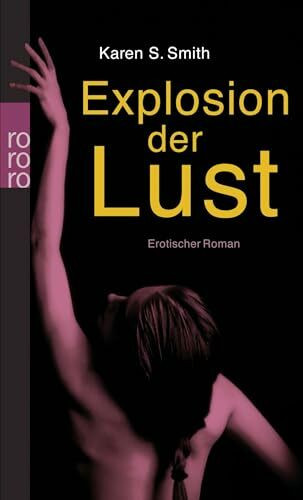 Explosion der Lust: Erotischer Roman. Deutsche Erstausgabe