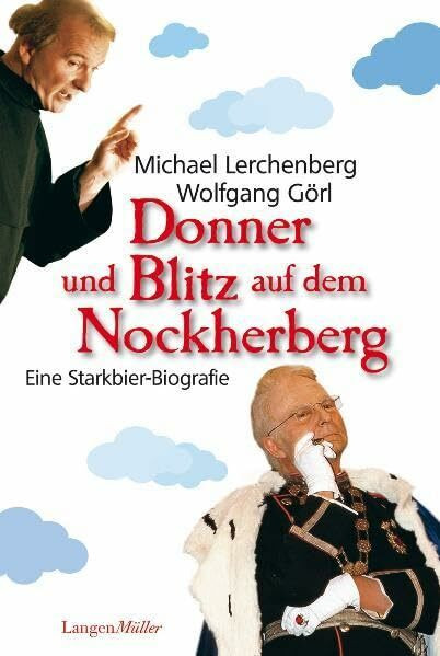 Donner und Blitz auf dem Nockherberg: Eine Starkbier-Biografie