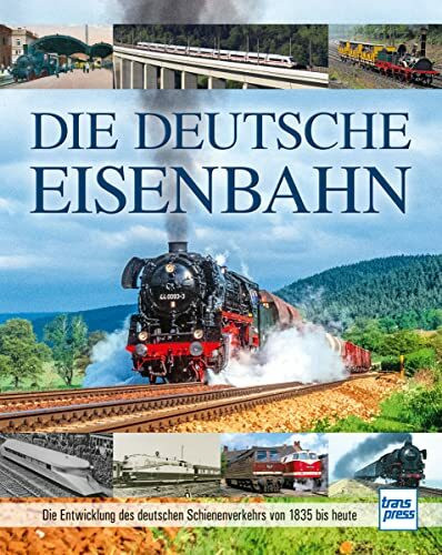 Die deutsche Eisenbahn. Die Geschichte des deutschen Schienenverkehrs von 1835 bis heute.