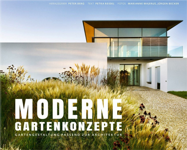 Moderne Gartenkonzepte - Gartengestaltung passend zur Architektur (Garten- und Ideenbücher BJVV)