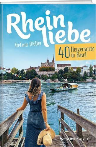 Rheinliebe: 40 Herzensorte in Basel