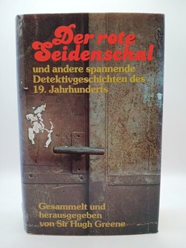 Der Rote Seidenschal und andere spannende Detektivgeschichten des 19. Jahrhunderts