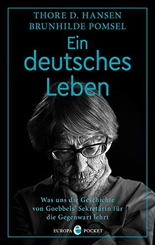 Ein deutsches Leben: Was uns die Geschichte von Goebbels‘ Sekretärin für die Gegenwart lehrt
