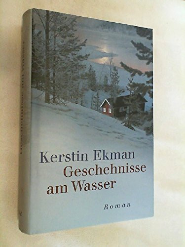 Geschehnisse am Wasser : Roman,Kerstin Ekman. Aus dem Schwed. von Hedwig M. B...