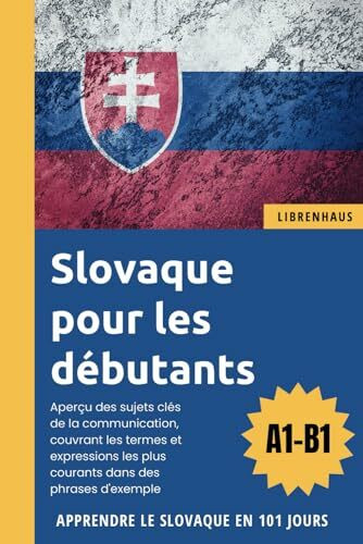 Slovaque pour les débutants: Apprendre le Slovaque en 101 jours (A1-B1)