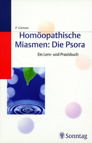 Homöopathische Miasmen: Die Psora. Ein Lern- und Praxisbuch