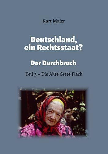 Deutschland, ein Rechtsstaat?: Der Durchbruch - Teil 3 - Die Akte Grete Flach