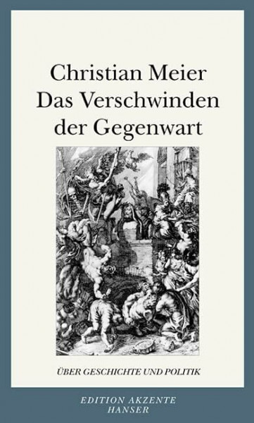 Das Verschwinden der Gegenwart. Über Geschichte und Politik