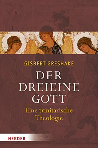 Der dreieine Gott: Eine trinitarische Theologie