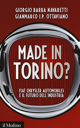 Made in Torino? Fiat Chrysler Automobiles e il futuro dell'industria (Contemporanea, Band 239)