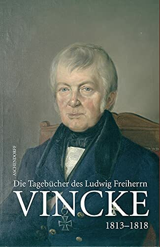 Die Tagebücher des Ludwig Freiherrn Vincke 1789-1844: Vincke Band 7: 1813-1819 (Veröffentlichungen der Historischen Kommission für Westfalen Neue Folge)