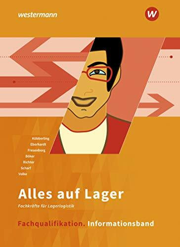 Alles auf Lager: Fachlageristen – Fachkräfte für Lagerlogistik / Fachqualifikation: Informationsband