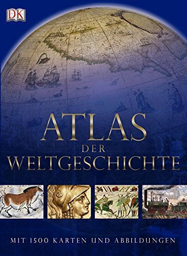 Atlas der Weltgeschichte: Mit 1500 Karten und Abbildungen