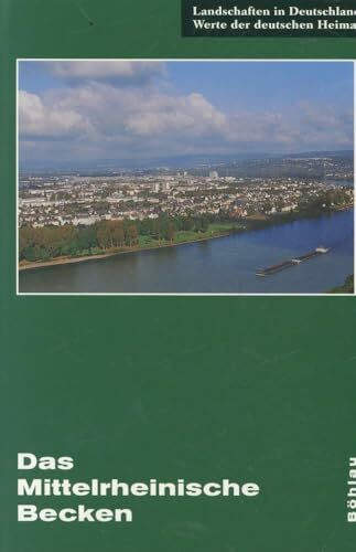 Das Mittelrheinische Becken: Eine landeskundliche Bestandsaufnahme im Raum Andernach, Bendorf, Koblenz, Mayen, Mendig, Münstermaifeld und Neuwied (Landschaften in Deutschland, Band 65)