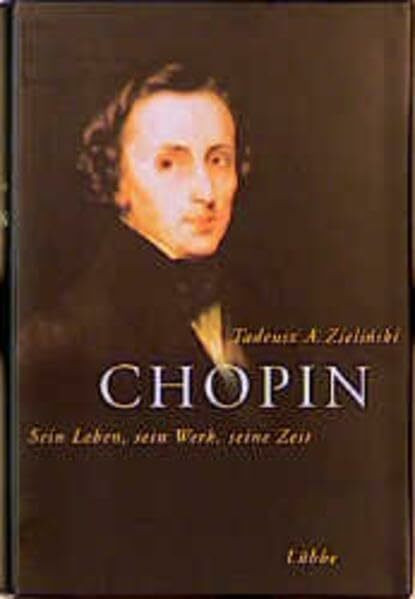 Chopin: Sein Leben, sein Werk, seine Zeit (Lübbe Biographien)