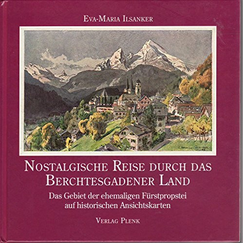 Nostalgische Reise durch das Berchtesgadener Land