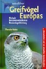 Greifvögel Europas: Biologie, Bestandsverhältnisse, Bestandsgefährdung