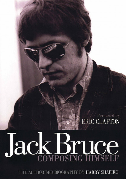 Jack Bruce Composing Himself: The Authorised Biography