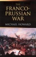 Howard, M: The Franco-Prussian War