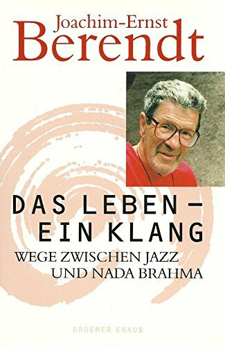 Das Leben, ein Klang - Wege zwischen Jazz und Nada Brahma