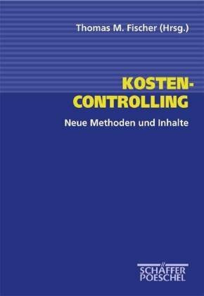 Kosten-Controlling: Neue Methoden und Inhalte