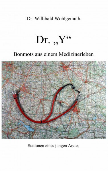 Doktor Y: Bonmots aus einem Medizinerleben