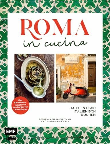 Roma in cucina – Italienisch Kochen: Entdecke die kulinarische Hauptstadt Italiens: über 100 geheime Familienrezepte, Geschichten von Nonna Emma und die... Roma in cucina – Italienisch Kochen: Entdecke die kulinarische Hauptstadt Italiens: über 100 geheime Familienrezepte, Geschichten von Nonna Emma und die schönsten Genussziele Roms