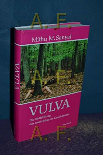 Vulva: Die Enthüllung des 'unsichtbaren Geschlechts' (Sachbuch)