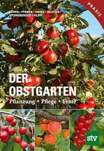 Der Obstgarten: Pflanzung, Pflege, Ernte