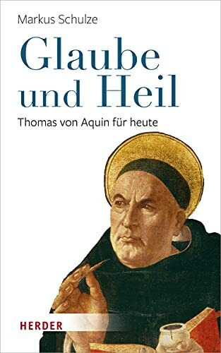 Glaube und Heil: Thomas von Aquin für heute